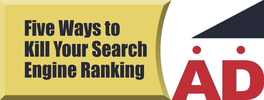 Five Ways to Kill Your Search Engine Ranking