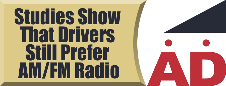 Studies Show that Drivers Still Prefer AM/FM Radio