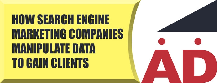 How Search Engine Marketing Companies Manipulate Data to Gain Clients