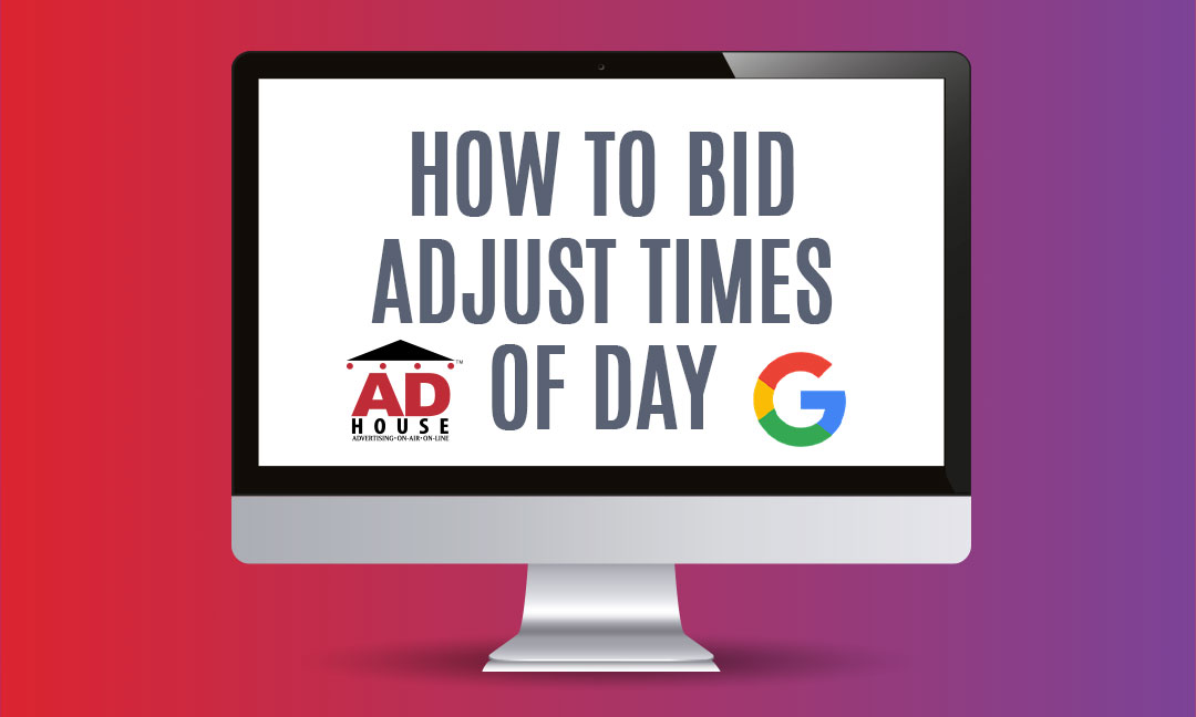 How to Bid Adjust Google Ads for Times of Day