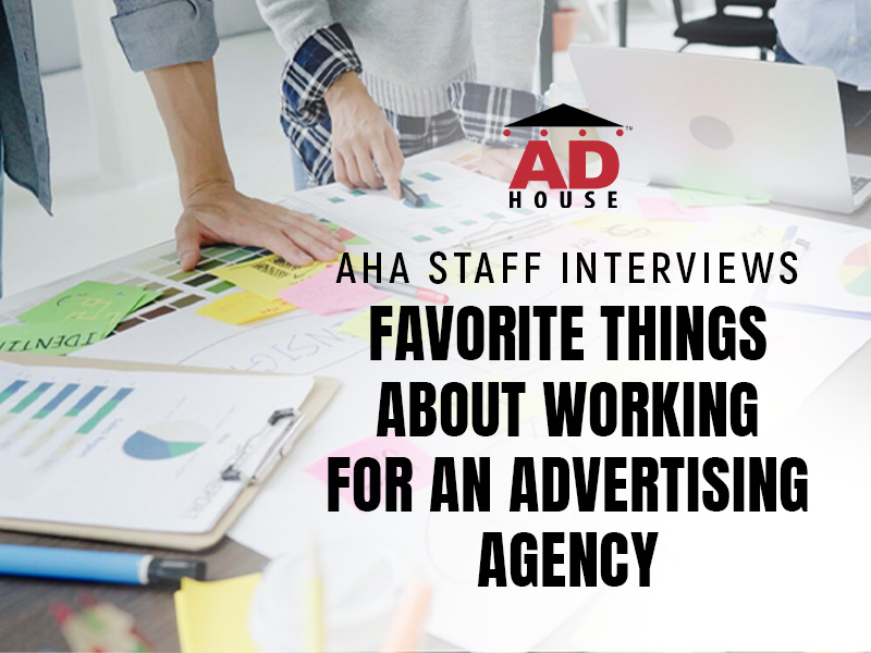 AHA Staff’s Favorite Thing About Working at an Ad Agency