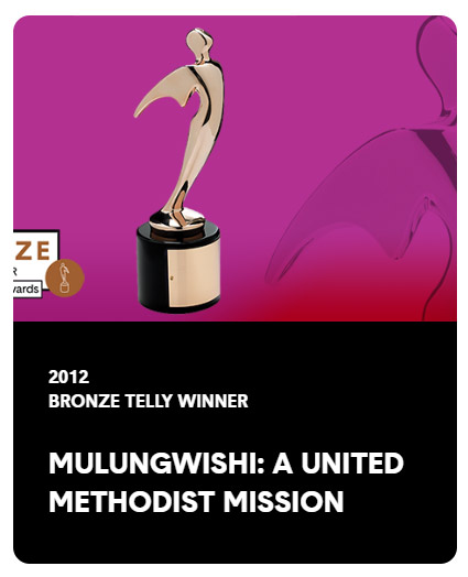 2012 Bronze Telly Award winner for Mullungwishi: A United Methodist Mission video production
