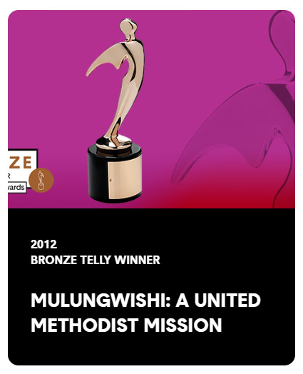 2012 Bronze Telly Award winner for Mullungwishi: A United Methodist Mission video production